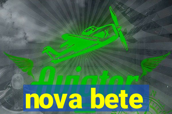 nova bete