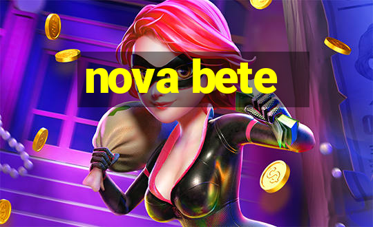 nova bete