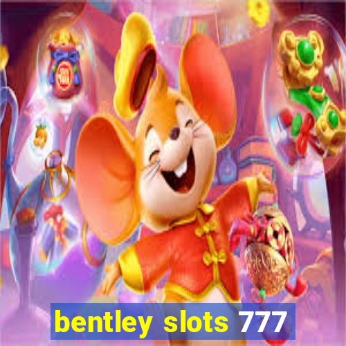 bentley slots 777