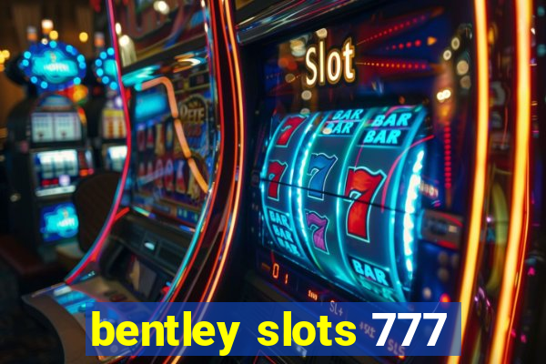 bentley slots 777