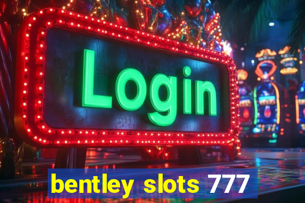 bentley slots 777