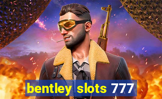 bentley slots 777