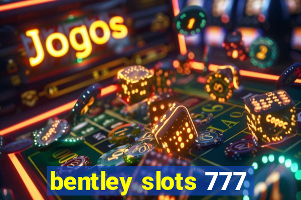 bentley slots 777