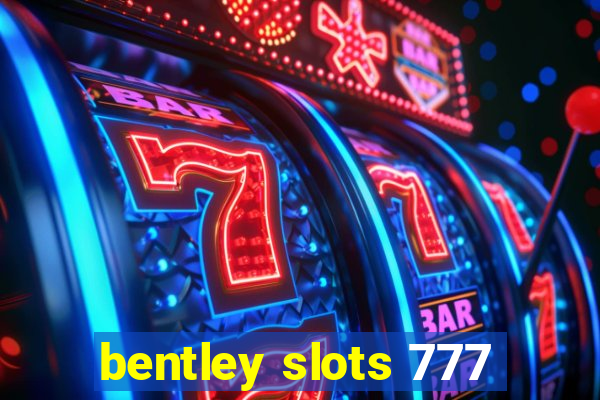 bentley slots 777