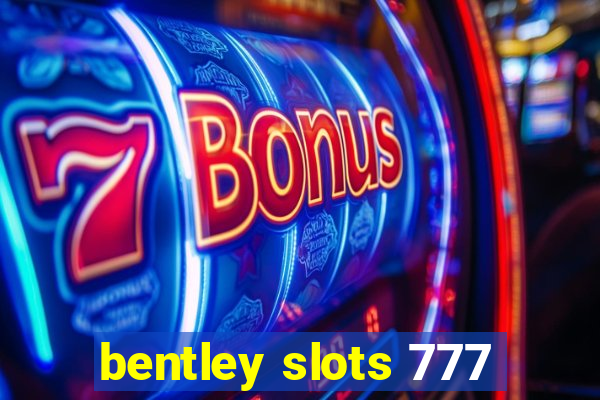 bentley slots 777