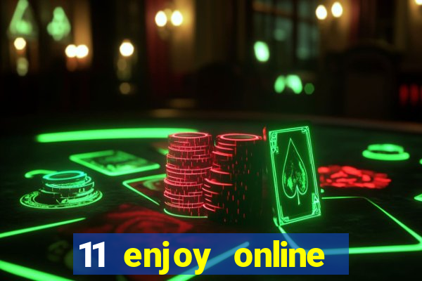 11 enjoy online casino malaysia