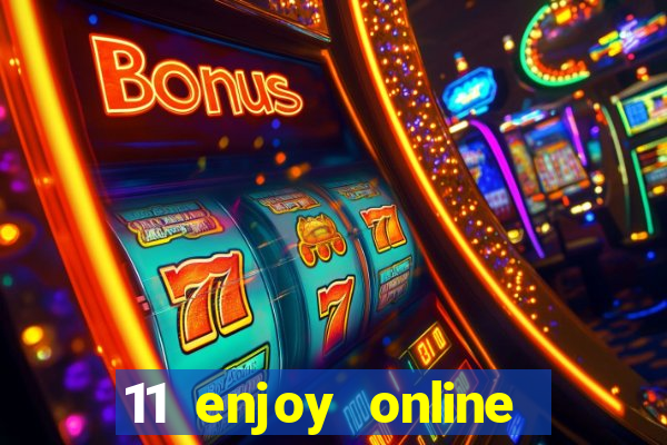 11 enjoy online casino malaysia