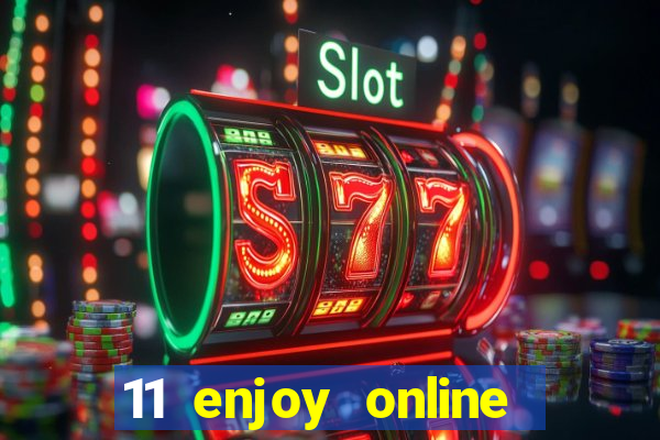 11 enjoy online casino malaysia