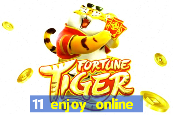 11 enjoy online casino malaysia