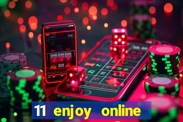 11 enjoy online casino malaysia