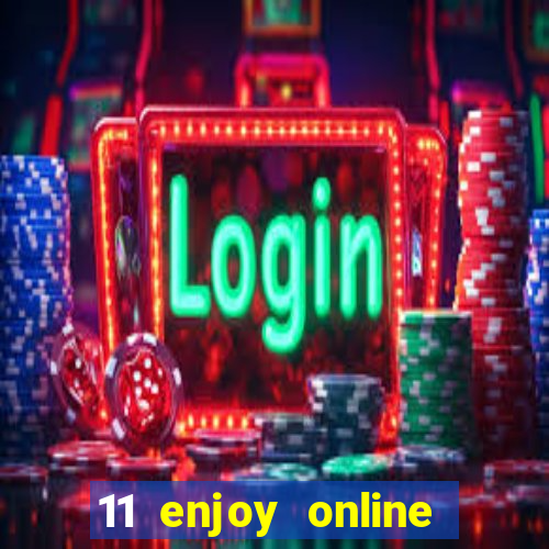 11 enjoy online casino malaysia