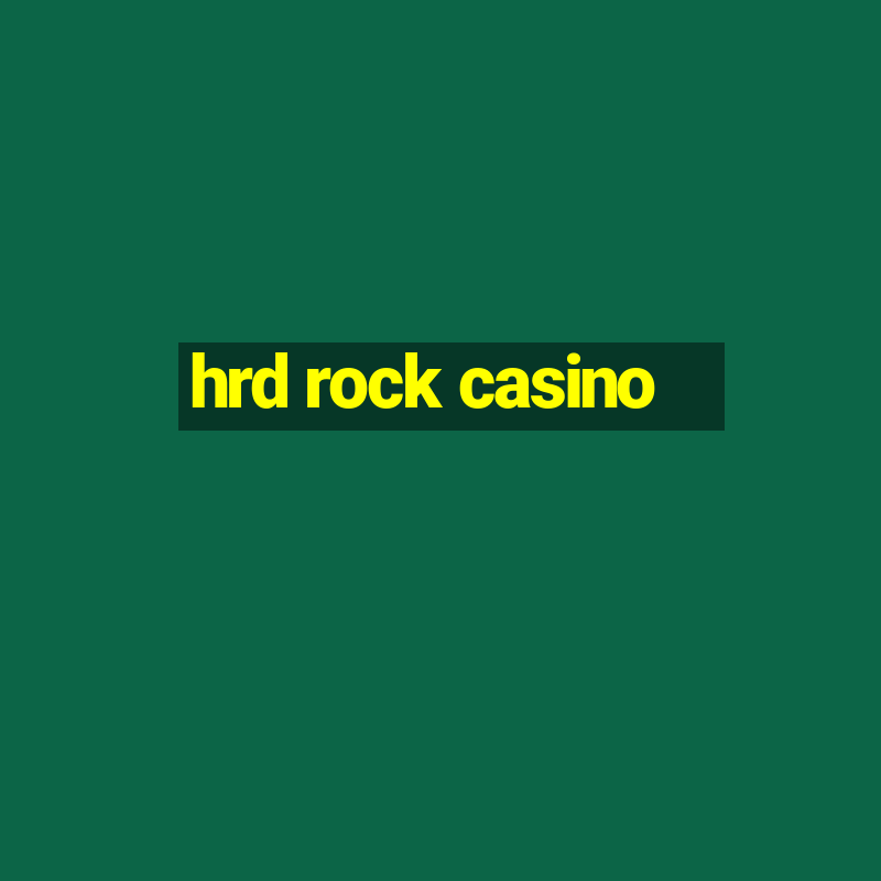 hrd rock casino