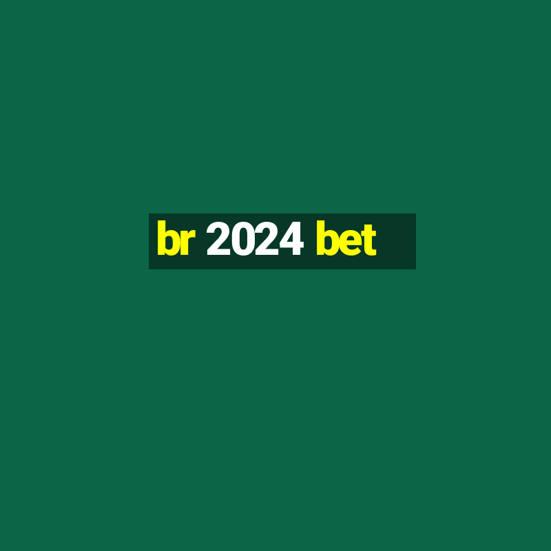 br 2024 bet