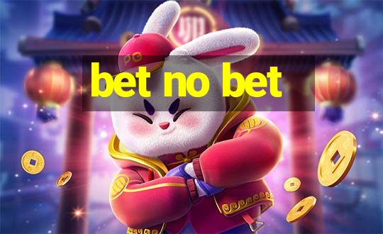 bet no bet