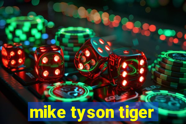 mike tyson tiger