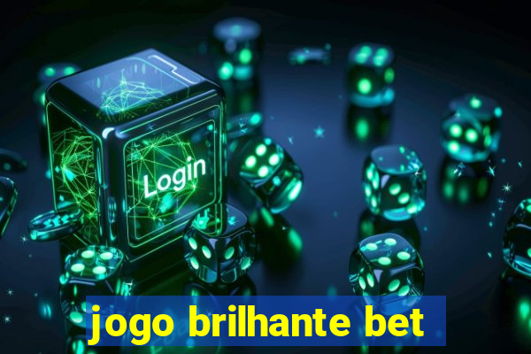 jogo brilhante bet