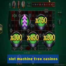 slot machine free casinos