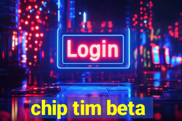 chip tim beta