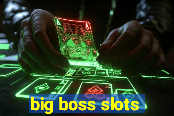 big boss slots