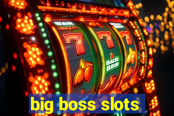 big boss slots