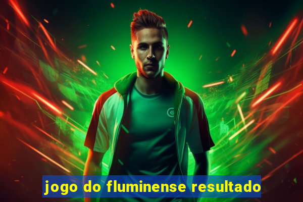 jogo do fluminense resultado