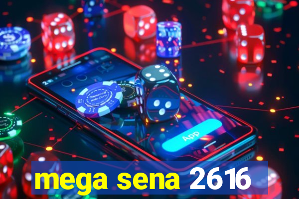 mega sena 2616