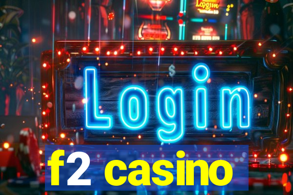 f2 casino