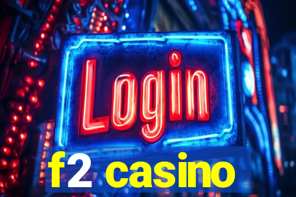 f2 casino