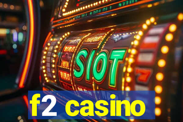 f2 casino