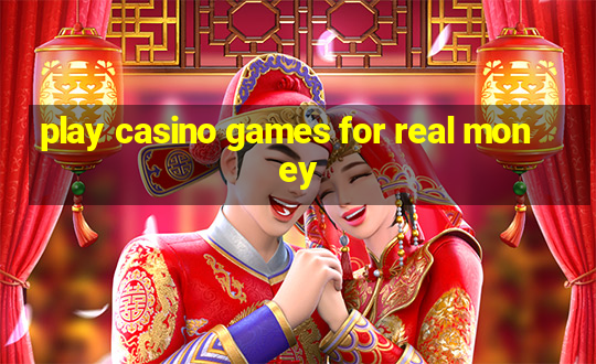 play casino games for real money