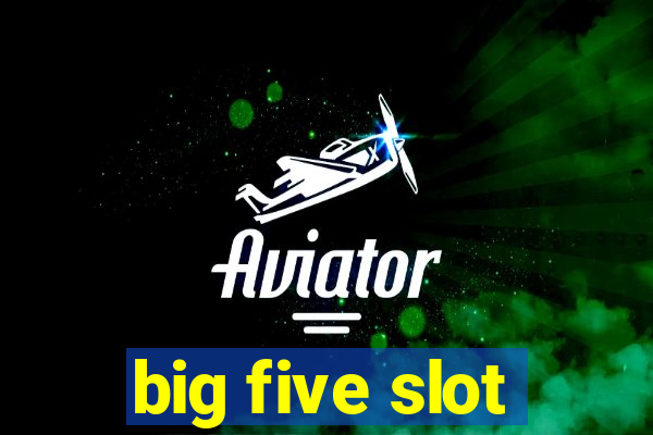 big five slot