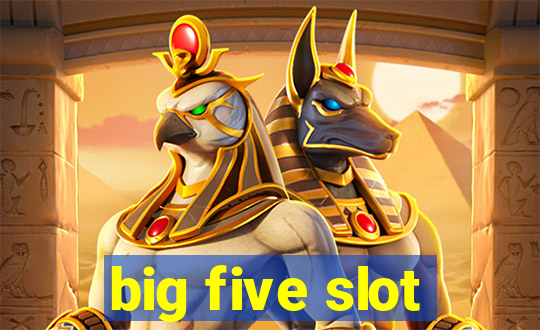 big five slot