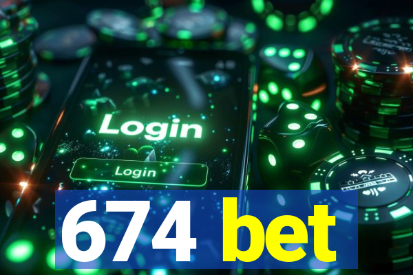 674 bet