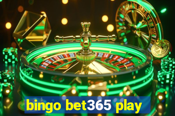 bingo bet365 play