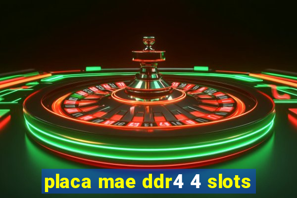 placa mae ddr4 4 slots