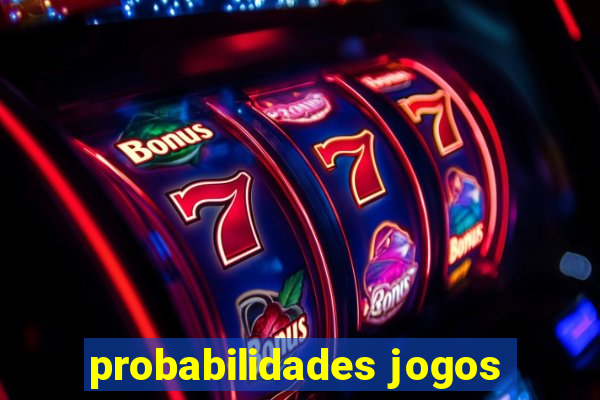 probabilidades jogos