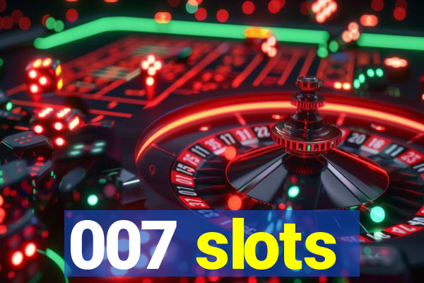 007 slots