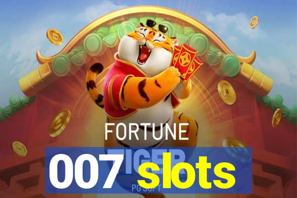 007 slots