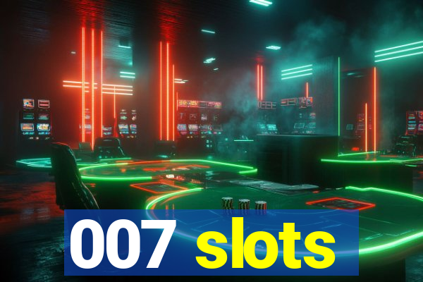 007 slots