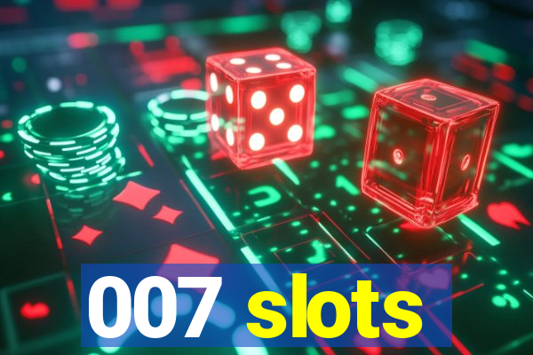 007 slots