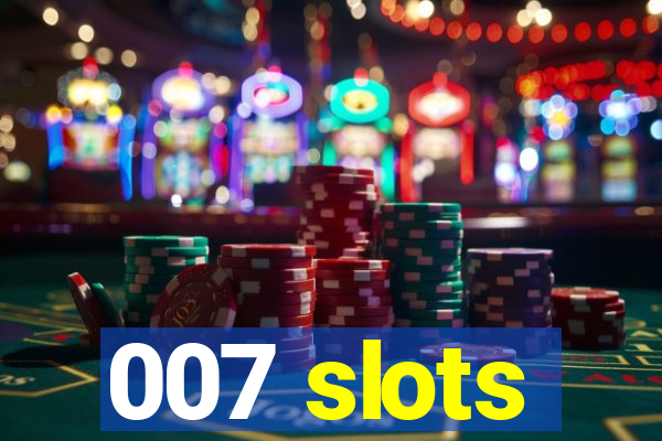 007 slots