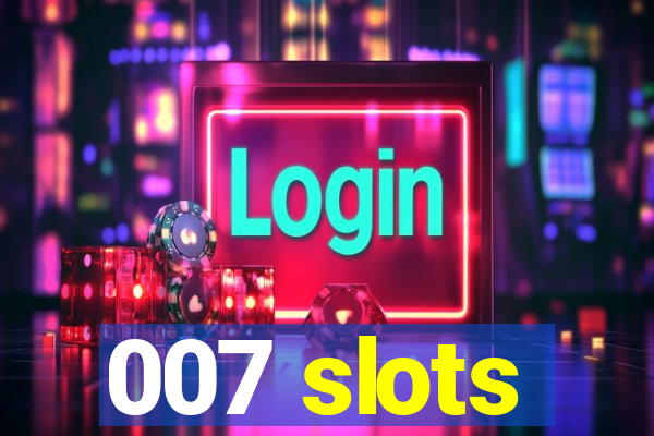 007 slots