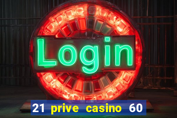 21 prive casino 60 no deposit free spins