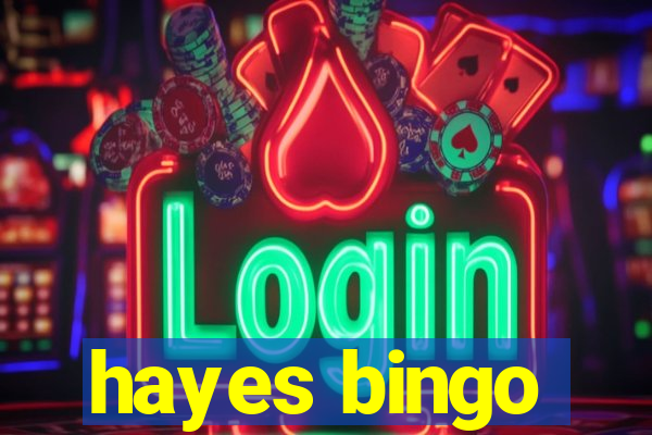 hayes bingo