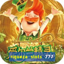 riqueza slots 777 paga mesmo