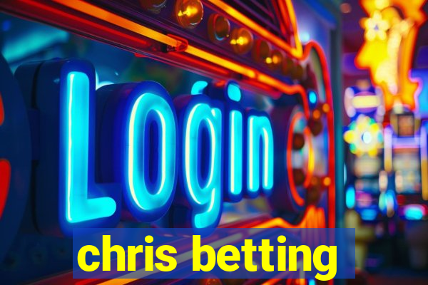 chris betting