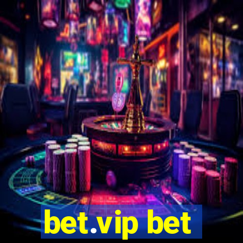 bet.vip bet