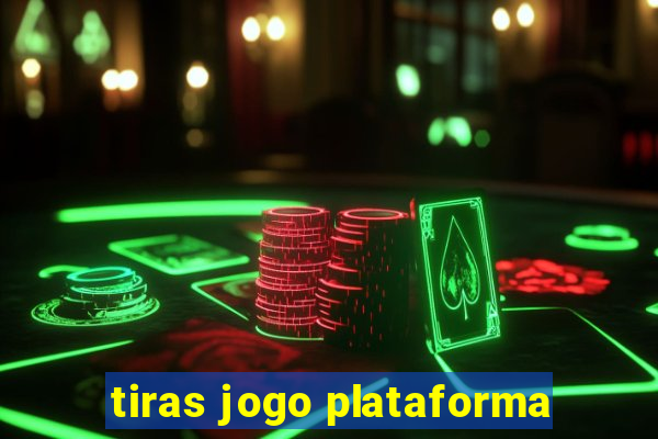 tiras jogo plataforma