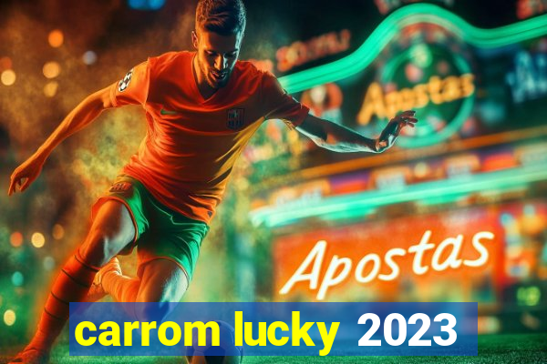 carrom lucky 2023