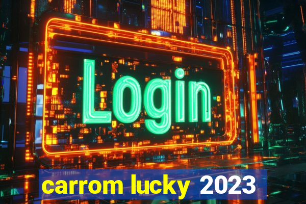 carrom lucky 2023